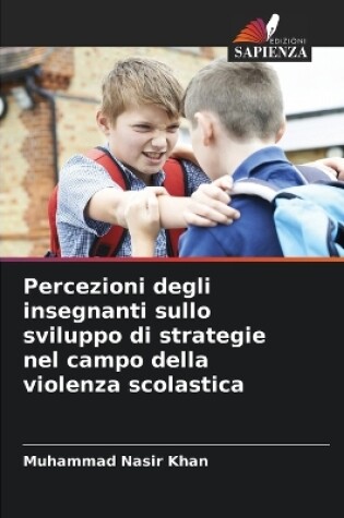 Cover of Percezioni degli insegnanti sullo sviluppo di strategie nel campo della violenza scolastica