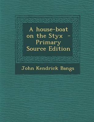 Book cover for A House-Boat on the Styx - Primary Source Edition