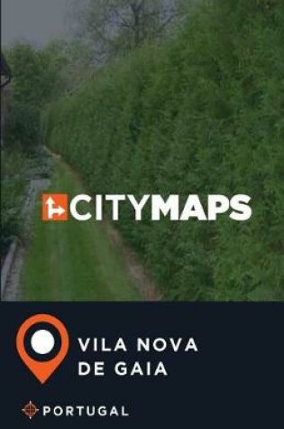 Cover of City Maps Vila Nova de Gaia Portugal