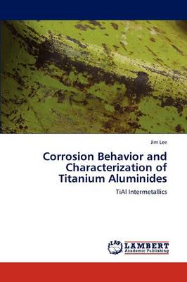 Book cover for Corrosion Behavior and Characterization of Titanium Aluminides