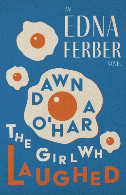 Book cover for Dawn O'Hara, The Girl Who Laughed - An Edna Ferber Novel;With an Introduction by Rogers Dickinson