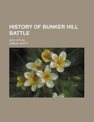 Book cover for History of Bunker Hill Battle; With a Plan