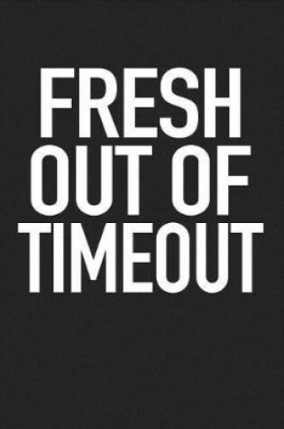 Cover of Fresh Out of Timeout