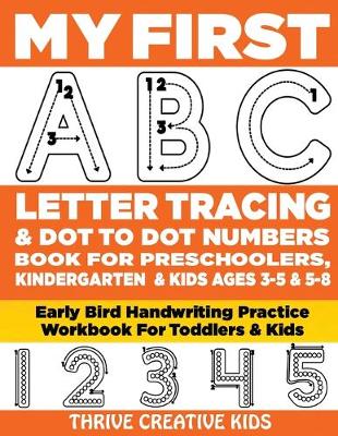 Cover of My First ABC Letter Tracing & Dot to Dot Numbers Book For Preschoolers, Kindergarten & Kids Ages 3-5 & 5-8