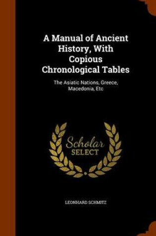 Cover of A Manual of Ancient History, with Copious Chronological Tables