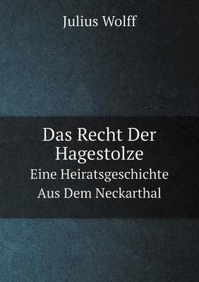 Book cover for Das Recht Der Hagestolze Eine Heiratsgeschichte Aus Dem Neckarthal