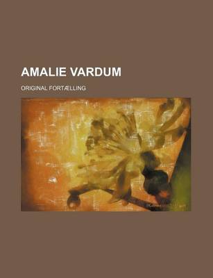 Book cover for Amalie Vardum; Original Fortaelling