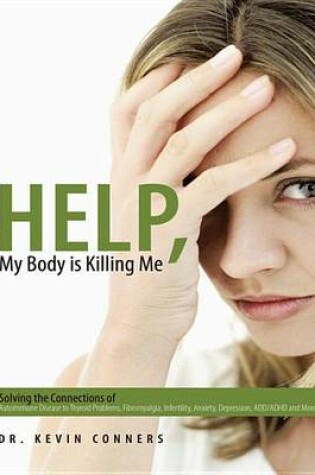 Cover of Help, My Body Is Killing Me