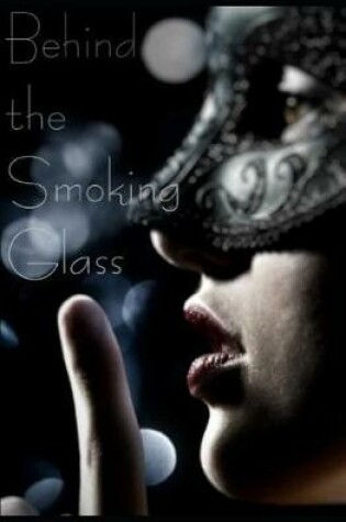 Cover of Behind the Smoking Glass
