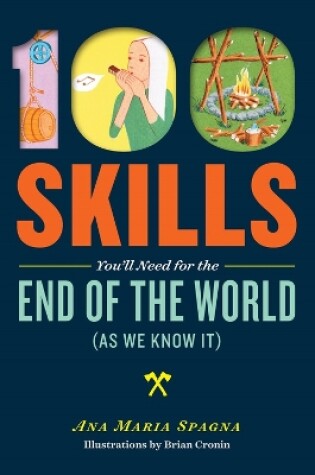 Cover of 100 Skills You'll Need for the End of the World (as We Know It)