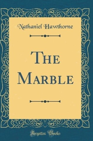 Cover of The Marble (Classic Reprint)