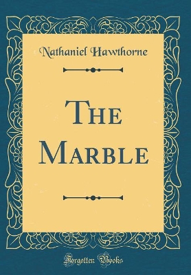 Book cover for The Marble (Classic Reprint)