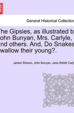 Cover of The Gipsies, as Illustrated by John Bunyan, Mrs. Carlyle, and Others. And, Do Snakes Swallow Their Young?.