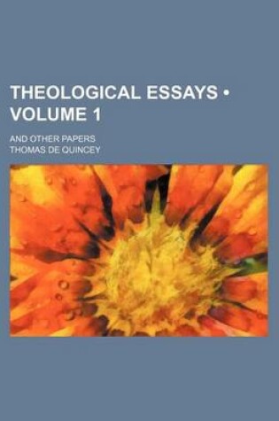 Cover of Theological Essays (Volume 1); And Other Papers