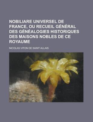 Book cover for Nobiliare Universel de France, Ou Recueil General Des Genealogies Historiques Des Maisons Nobles de Ce Royaume