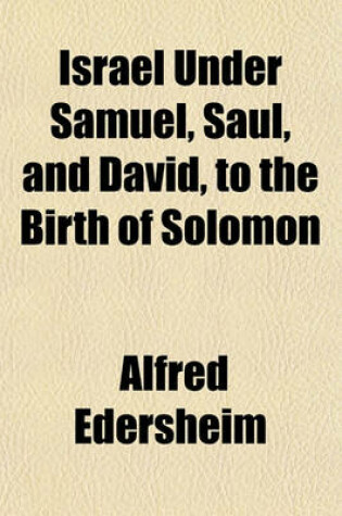Cover of Israel Under Samuel, Saul, and David, to the Birth of Solomon