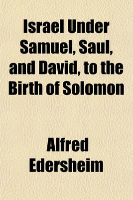 Book cover for Israel Under Samuel, Saul, and David, to the Birth of Solomon