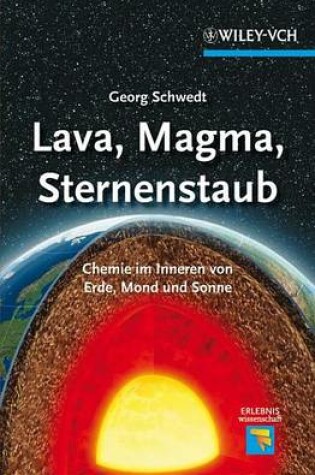 Cover of Lava, Magma, Sternenstaub: Chemie Im Inneren Von Erde, Mond Und Sonne