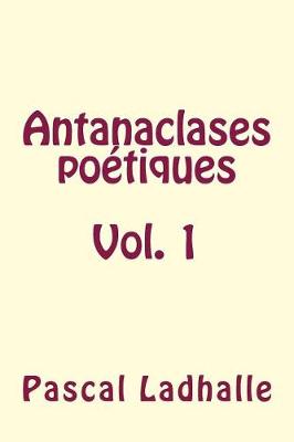 Book cover for Antanaclases Poetiques Vol. 1