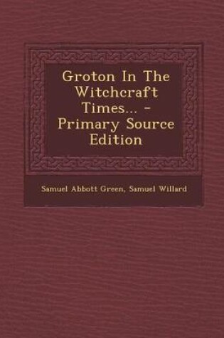 Cover of Groton in the Witchcraft Times... - Primary Source Edition