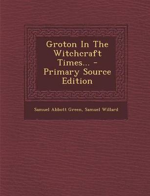 Book cover for Groton in the Witchcraft Times... - Primary Source Edition