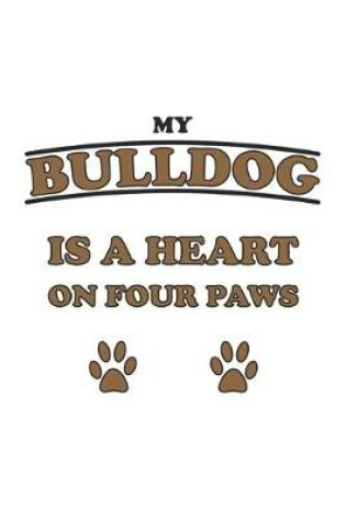 Cover of My Bulldog is a heart on four paws