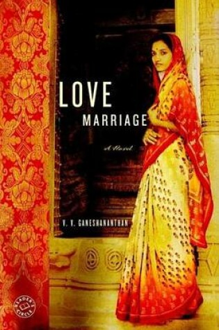 Cover of Love Marriage: A Novel