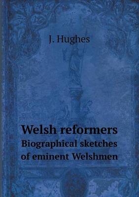 Book cover for Welsh reformers Biographical sketches of eminent Welshmen