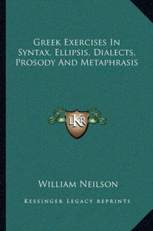 Cover of Greek Exercises in Syntax, Ellipsis, Dialects, Prosody and Metaphrasis