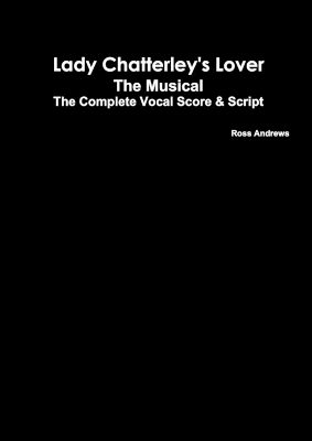 Book cover for Lady Chatterley's Lover - The Musical - The Complete Vocal Score and Script