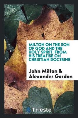 Book cover for Milton on the Son of God and the Holy Spirit, from His Treatise on Christian Doctrine