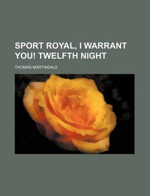Book cover for Sport Royal, I Warrant You! Twelfth Night