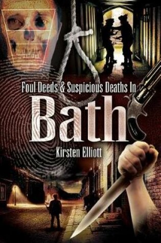 Cover of Foul Deeds & Suspicious Deaths in Bath