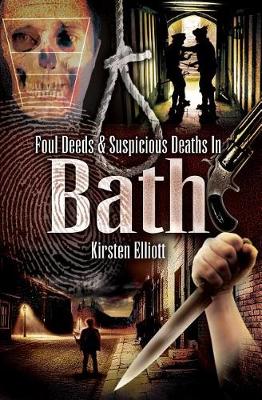 Cover of Foul Deeds & Suspicious Deaths in Bath