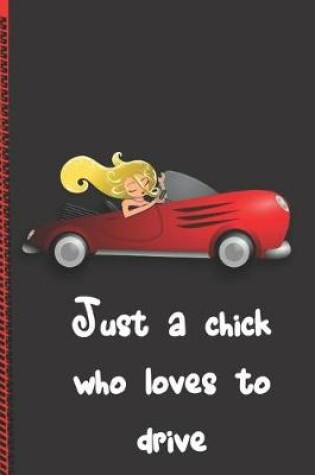 Cover of Just a chick who loves to drive