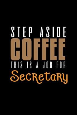 Book cover for Step aside coffee. This is a job for secretary