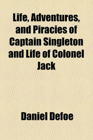 Cover of Life, Adventures, and Piracies of Captain Singleton and Life of Colonel Jack