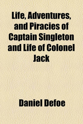 Book cover for Life, Adventures, and Piracies of Captain Singleton and Life of Colonel Jack