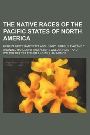 Cover of The Native Races of the Pacific States of North America (Volume 1)