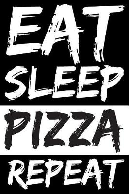 Book cover for Eat Sleep Pizza Repeat