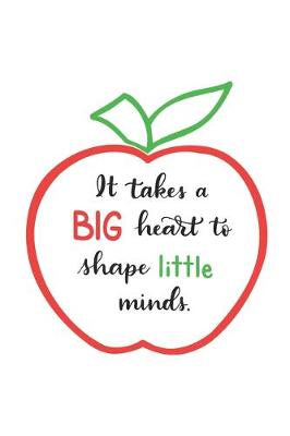 Book cover for It Takes A Big Heart To Shape Little Minds