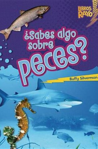 Cover of ¿Sabes algo sobre peces? (Do You Know about Fish?)