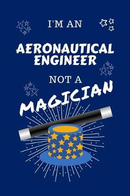 Book cover for I'm An Aeronautical Engineer Not A Magician