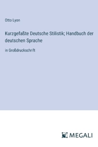 Cover of Kurzgefaßte Deutsche Stilistik; Handbuch der deutschen Sprache