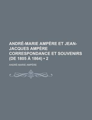 Book cover for Andre-Marie Ampere Et Jean-Jacques Ampere Correspondance Et Souvenirs (de 1805 a 1864) (2)