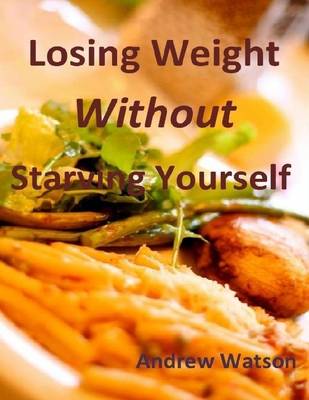 Book cover for Losing Weight Without Starving Yourself