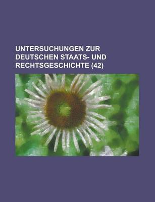 Book cover for Untersuchungen Zur Deutschen Staats- Und Rechtsgeschichte (42 )