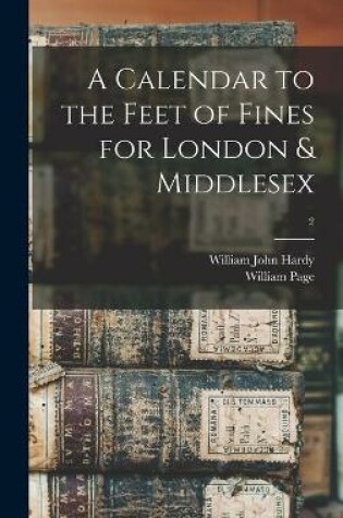 Cover of A Calendar to the Feet of Fines for London & Middlesex; 2