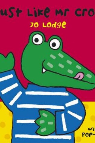 Cover of Just Like Mr Croc