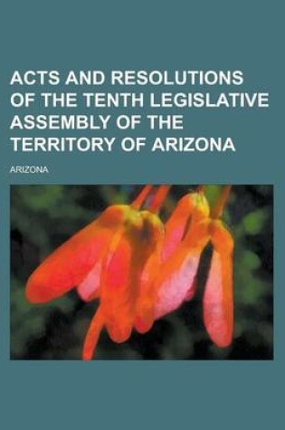 Cover of Acts and Resolutions of the Tenth Legislative Assembly of the Territory of Arizona